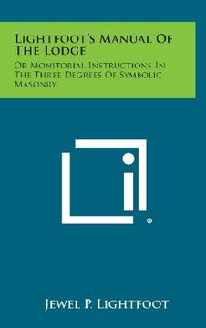 portada Lightfoot's Manual of the Lodge: Or Monitorial Instructions in the Three Degrees of Symbolic Masonry