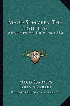 portada maud summers, the sightless: a narrative for the young (1858) (en Inglés)