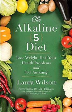 portada The Alkaline 5 Diet: Lose Weight, Heal Your Health Problems and Feel Amazing! (en Inglés)