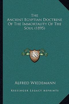 portada the ancient egyptian doctrine of the immortality of the soul (1895) (en Inglés)