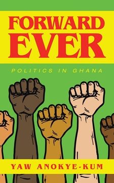 portada Forward Ever: Politics in Ghana (en Inglés)