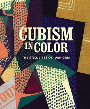 portada Cubism in Color: The Still Lifes of Juan Gris (in English)
