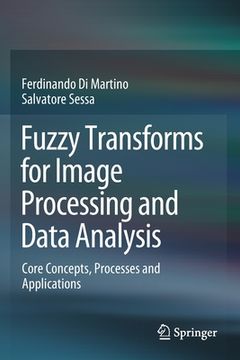 portada Fuzzy Transforms for Image Processing and Data Analysis: Core Concepts, Processes and Applications (en Inglés)