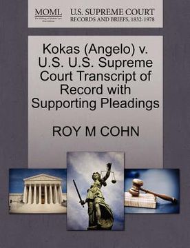 portada kokas (angelo) v. u.s. u.s. supreme court transcript of record with supporting pleadings