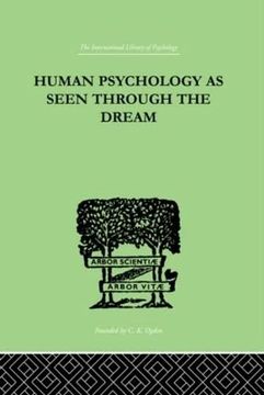 portada Human Psychology as Seen Through the Dream (International Library of Psychology, vol 128) (en Inglés)