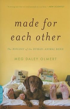 made for each other,the biology of the human-animal bond (en Inglés)