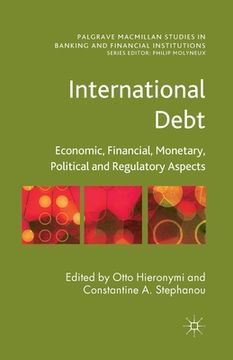 portada International Debt: Economic, Financial, Monetary, Political and Regulatory Aspects (en Inglés)