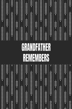 portada Grandfather Remembers: Great Gift Idea to Share Your Life With Someone you Love, Funny Short Autobiography Gift in his own Words (en Inglés)