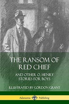 portada The Ransom of red Chief: And Other o. Henry Stories for Boys 