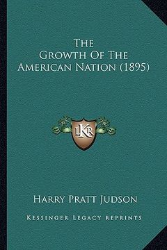 portada the growth of the american nation (1895) the growth of the american nation (1895)
