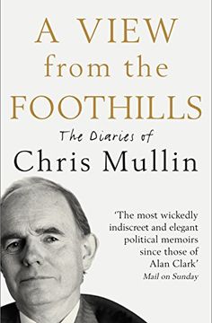 portada A View from the Foothills: The Diaries of Chris Mullin