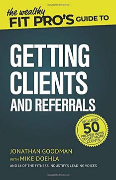 portada The Wealthy fit Pro's Guide to Getting Clients and Referrals (Wealthy fit Pro's Guides) (en Inglés)