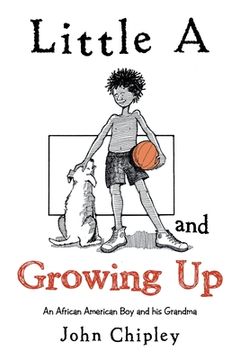 portada Little a and Growing Up: An African American Boy and His Grandma (en Inglés)