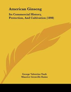 portada american ginseng: its commercial history, protection, and cultivation (1898) (en Inglés)