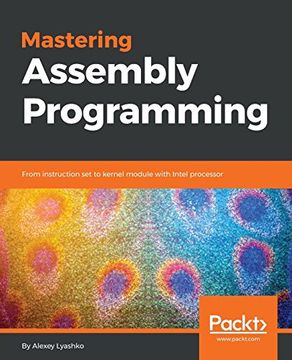 portada Mastering Assembly Programming: From Instruction set to Kernel Module With Intel Processor 