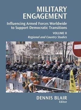 portada Military Engagement: Influencing Armed Forces Worldwide to Support Democratic Transition (en Inglés)