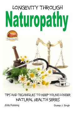 portada Longevity Through Naturopathy - Tips and Techniques to Keep Young Longer (en Inglés)