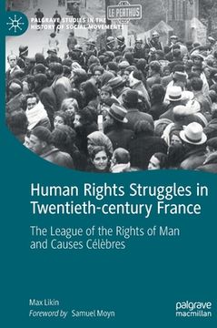 portada Human Rights Struggles in Twentieth-Century France: The League of the Rights of Man and Causes Célèbres (en Inglés)