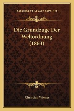 portada Die Grundzuge Der Weltordnung (1863) (en Alemán)