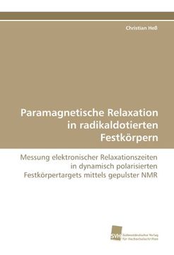 portada Paramagnetische Relaxation in radikaldotierten Festkörpern: Messung elektronischer Relaxationszeiten in dynamisch polarisierten Festkörpertargets mittels gepulster NMR
