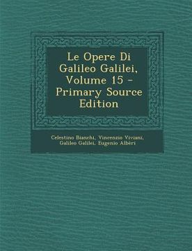 portada Le Opere Di Galileo Galilei, Volume 15 (en Latin)