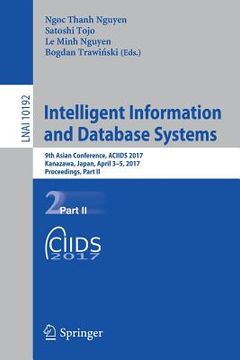 portada Intelligent Information and Database Systems: 9th Asian Conference, Aciids 2017, Kanazawa, Japan, April 3-5, 2017, Proceedings, Part II (en Inglés)