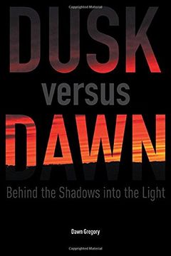 portada Dusk versus Dawn: Behind the Shadows into the Light (in English)