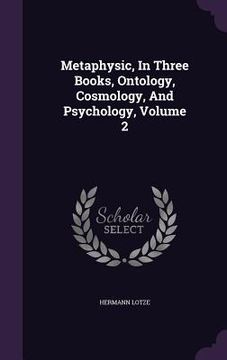 portada Metaphysic, In Three Books, Ontology, Cosmology, And Psychology, Volume 2 (en Inglés)