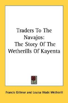portada traders to the navajos: the story of the wetherills of kayenta (in English)