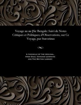 portada Voyage Au Au [sic Bengale: Suivi de Notes Critiques Et Politiques; d'Observations, Sur Ce Voyage, Par Stavorinus (en Francés)