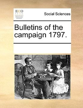 portada bulletins of the campaign 1797. (en Inglés)