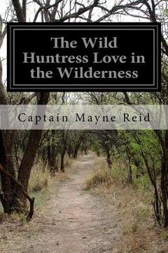 portada The Wild Huntress Love in the Wilderness (en Inglés)