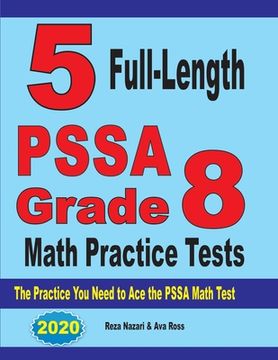 portada 5 Full-Length PSSA Grade 8 Math Practice Tests: The Practice You Need to Ace the PSSA Math Test (en Inglés)