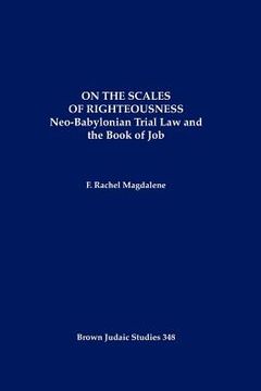 portada on the scales of righteousness: neo-babylonian trial law and the book of job