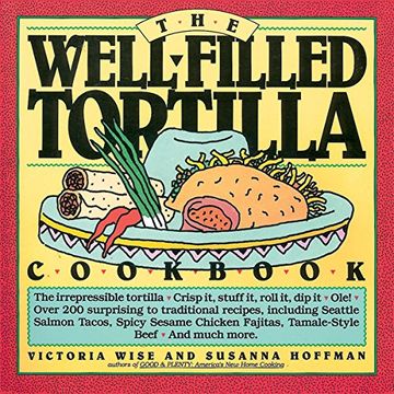 portada The Well-Filled Tortilla Cookbook (en Inglés)