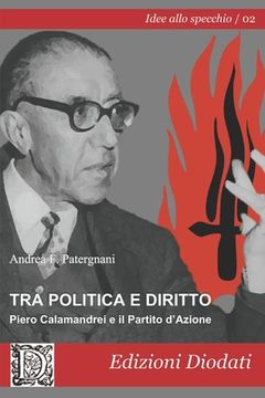 portada Tra politica e diritto: Piero Calamandrei e il Partito d'Azione (en Italiano)