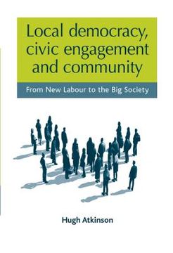portada local democracy, civic engagement and community: from new labour to the big society