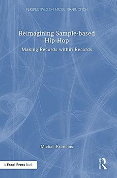 portada Reimagining Sample-Based hip Hop: Making Records Within Records (Perspectives on Music Production) (en Inglés)