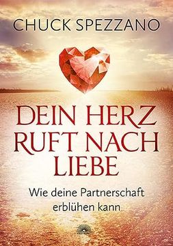 portada Dein Herz Ruft Nach Liebe: Wie Deine Partnerschaft Erblühen Kann (in German)
