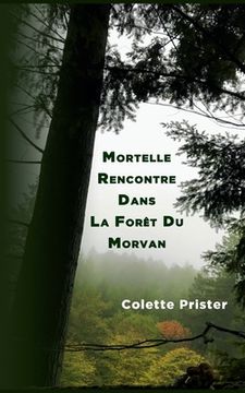portada Mortelle Rencontre Dans La Forêt Du Morvan (en Francés)