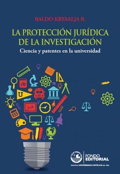 portada La Proteccion Juridica de la Investigacion. Ciencia y Patentes en la Universidad