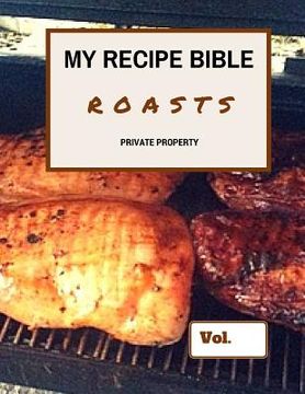 portada My Recipe Bible - Roasts: Private Property (in English)