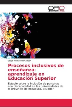 portada Procesos Inclusivos de Enseñanza-Aprendizaje en Educación Superior: Estudio Sobre la Inclusión de Personas con Discapacidad en las Universidades de la Provincia de Imbabura, Ecuador
