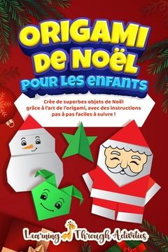 portada Origami de Noël pour les enfants: Crée de superbes objets de Noël grâce à l'art de l'origami, avec des instructions pas à pas faciles à suivre ! (en Francés)
