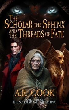 portada The Scholar, the Sphinx, and the Threads of Fate: A Young Adult Fantasy Adventure (en Inglés)