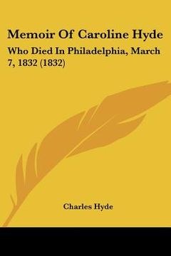 portada memoir of caroline hyde: who died in philadelphia, march 7, 1832 (1832)
