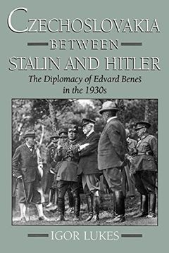 portada Czechoslovakia Between Stalin and Hitler: The Diplomacy of Edvard Bene%S in the 1930S (en Inglés)
