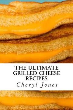 portada The Ultimate Grilled Cheese Recipes (en Inglés)