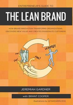 portada Entrepreneur's Guide To The Lean Brand: How Brand Innovation Transforms Organizations, Discovers New Value and Creates Passionate Customers (en Inglés)