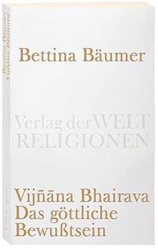portada Vijnana Bhairava - das Göttliche Bewußtsein. 112 Weisen der Mystischen Erfahrung im Sivaismus von Kashmir (Verlag der Weltreligionen Taschenbuch) (en Alemán)